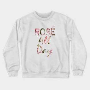 Preppy Pink Wine lover Girly Humor typography Rose all day Crewneck Sweatshirt